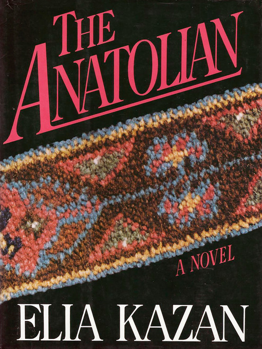 Title details for THE ANATOLIAN by Elia Kazan - Available